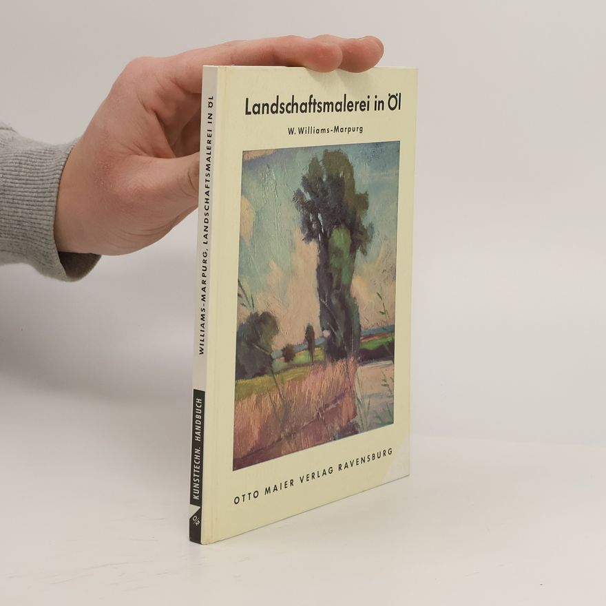 Wilhelm Marpung Landschaftsmalerei in Oel : Anleitung für Anfänger