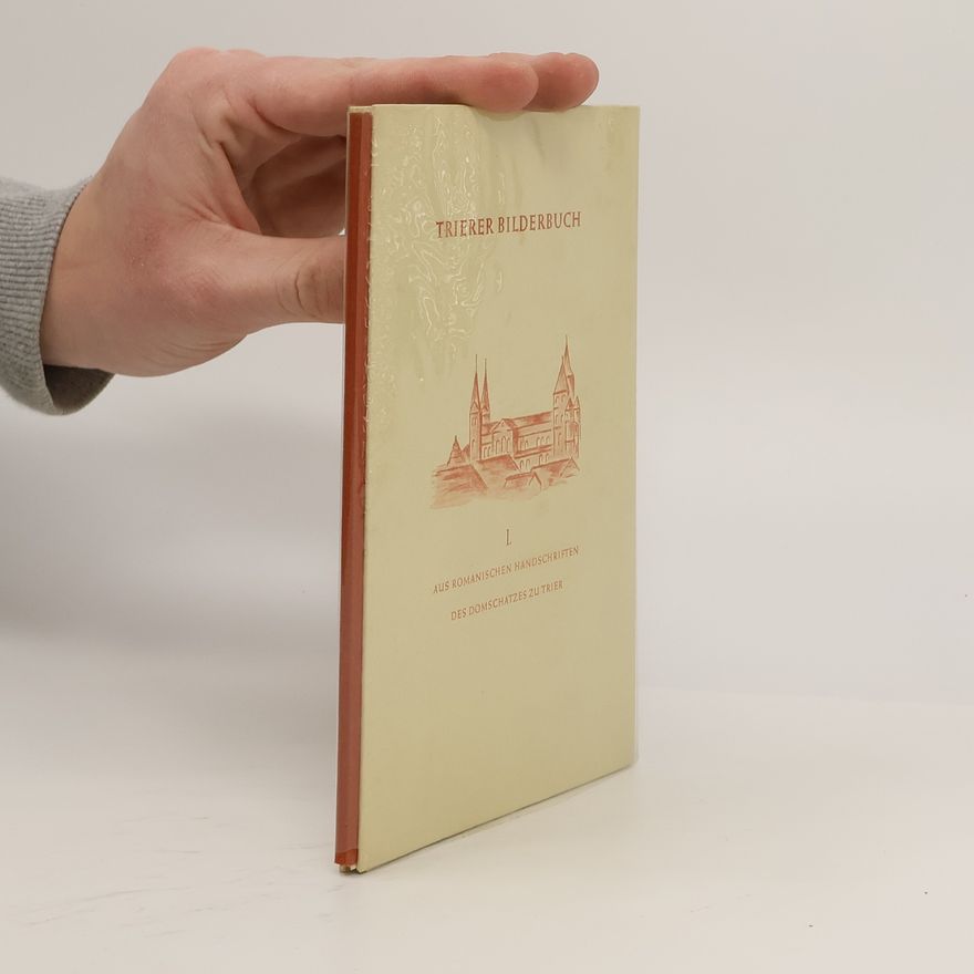 Wilhelm Cüppers Trierer Bilderbuch I. Aus romanischen Handschriften des Domschatzes zu Trier