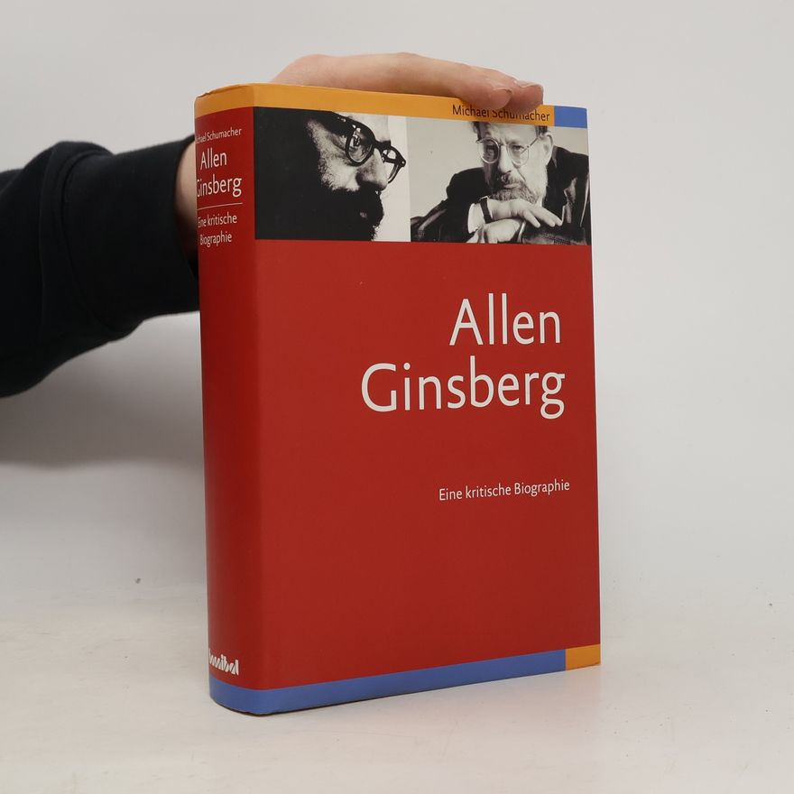 Michael Schumacher Allen Ginsberg. Eine kritische Biographie