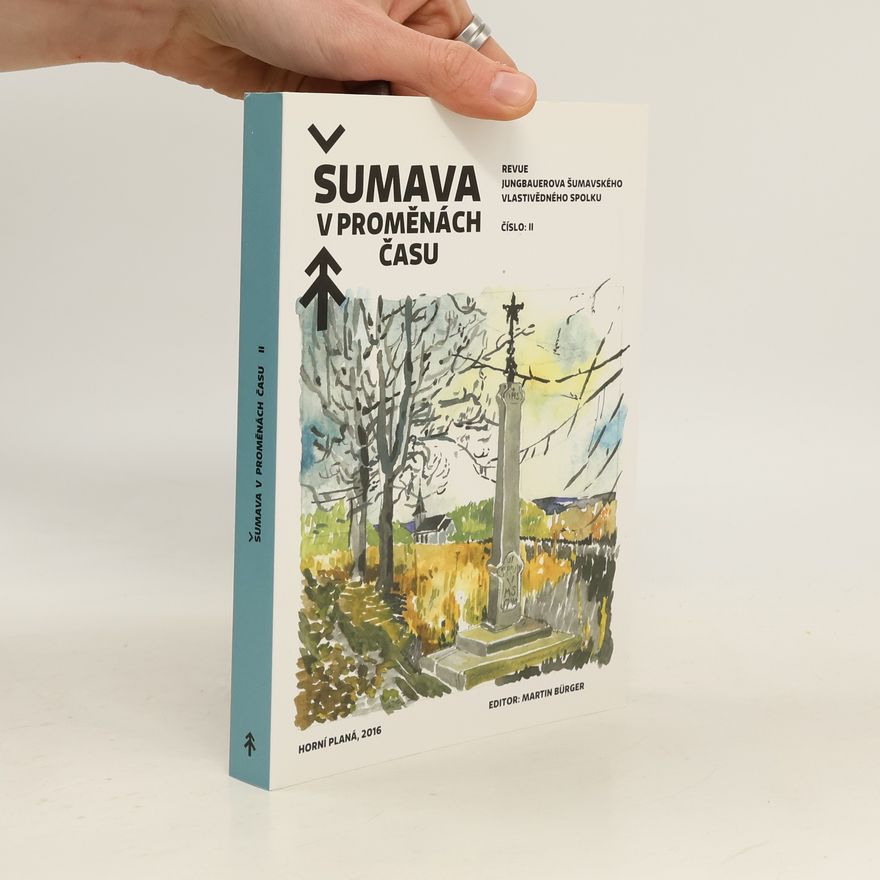 Martin Bürger Revue Jungbauerova Šumavského vlastivědného spolku: Šumava v proměnách času II.