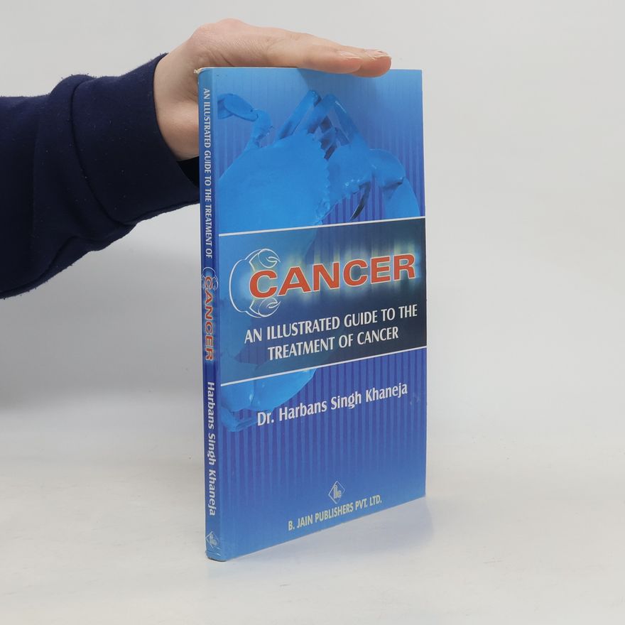 H. S. Khaneja An Illustrated Guide to the Treatment of Cancer