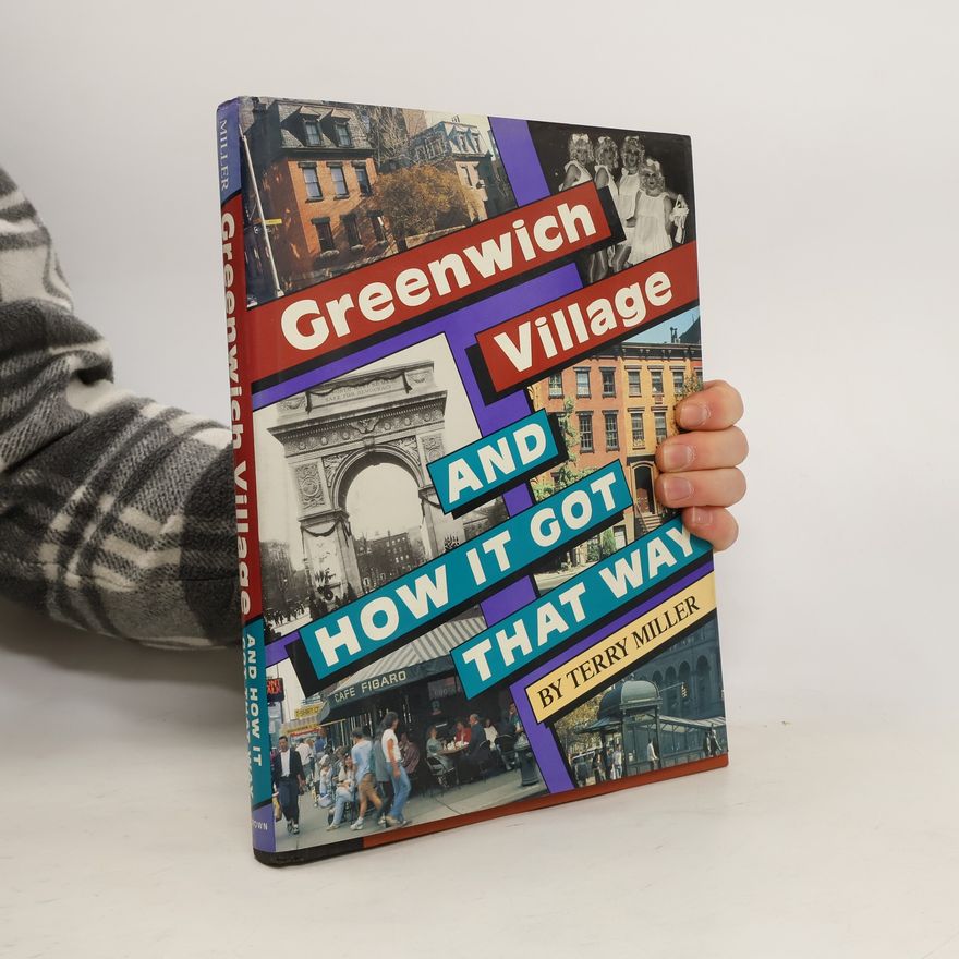 Terry Miller Greenwich Village And How It Got That Way