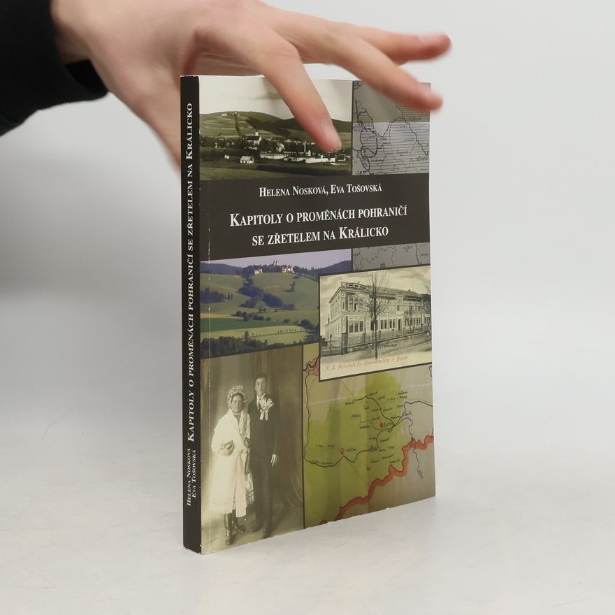 Eva Tošovská Kapitoly o proměnách pohraničí se zřetelem, na Králicko