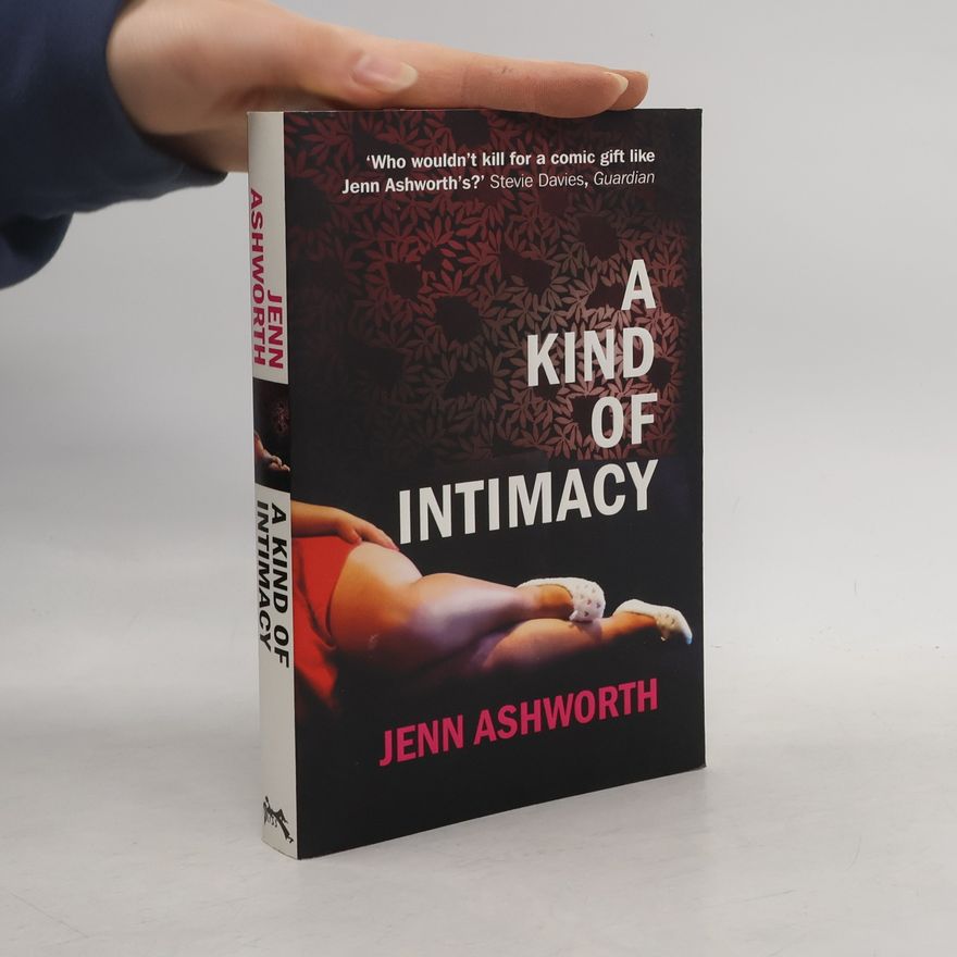 Jenn Ashworth A Kind of Intimacy