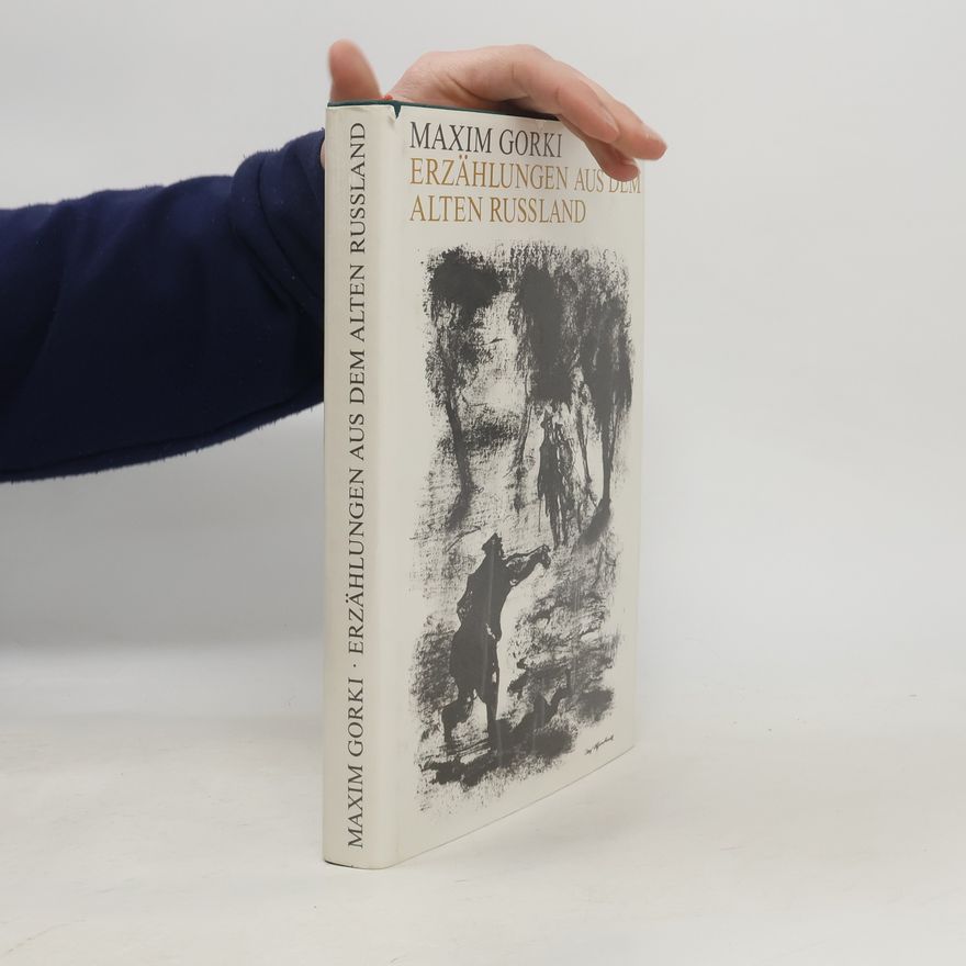 Maxim Gorkij Erzählungen aus dem alten Russland