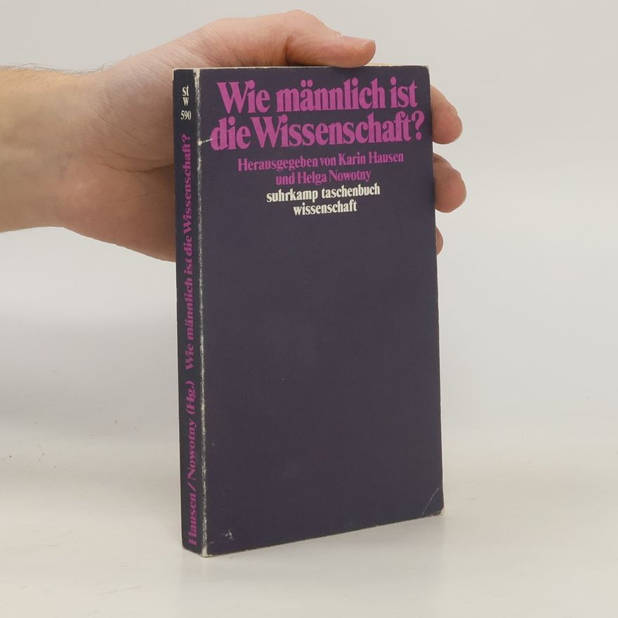 Helga Nowotny Wie männlich ist die Wissenschaft?