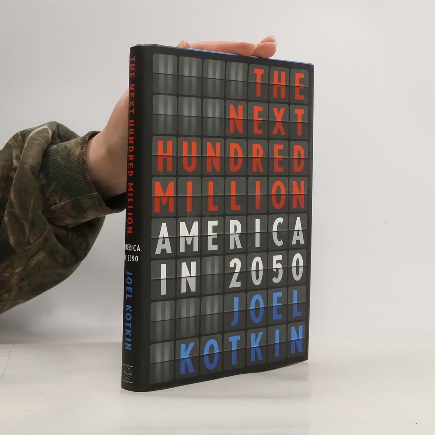 Joel Kotkin The Next Hundred Million
