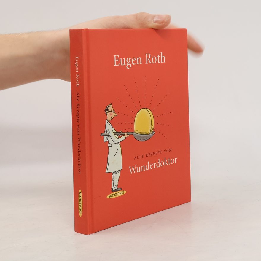 Eugen Roth Alle Rezepte vom Wunderdoktor. Der Wunderdoktor. Neue Rezepte vom Wunderdoktor