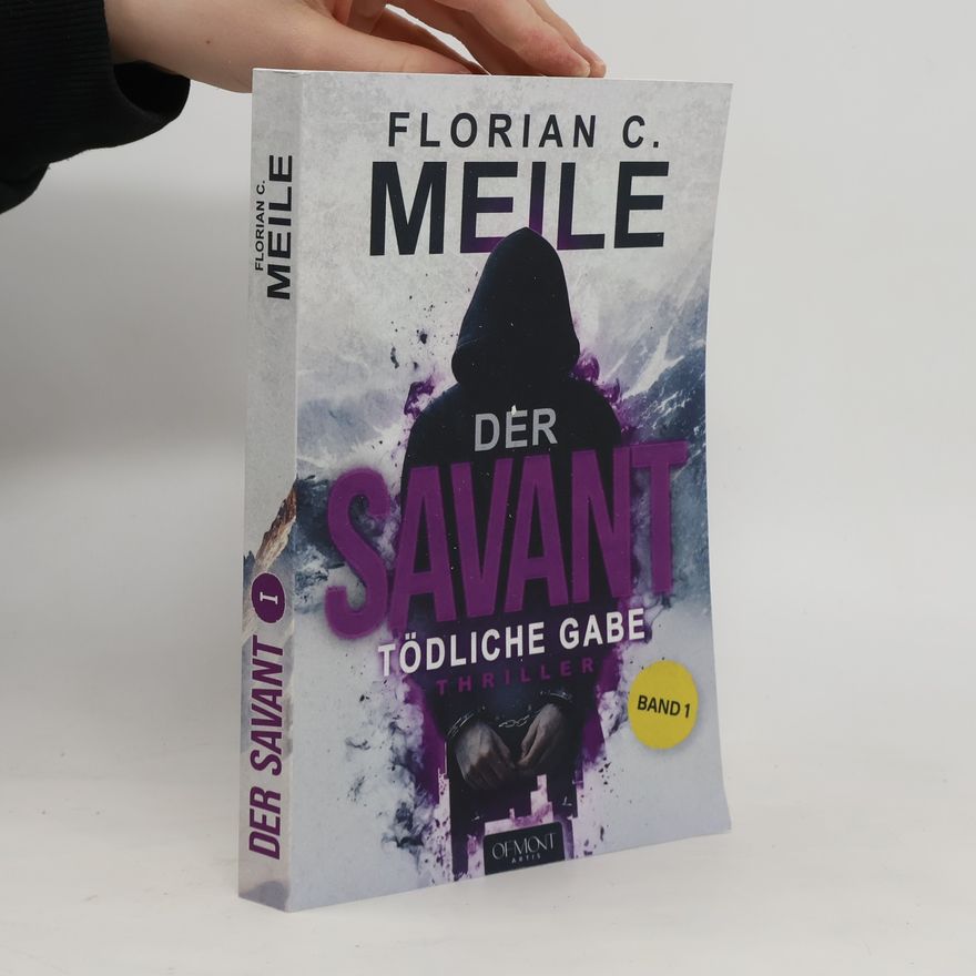 Florian C. Meile Der Savant 1: Tödliche Gabe