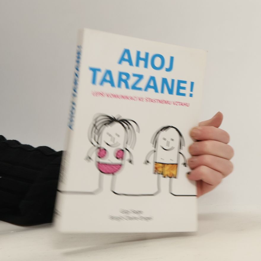 Birgit Claire Engel Ahoj Tarzane! : lepší komunikací ke šťastnému vztahu