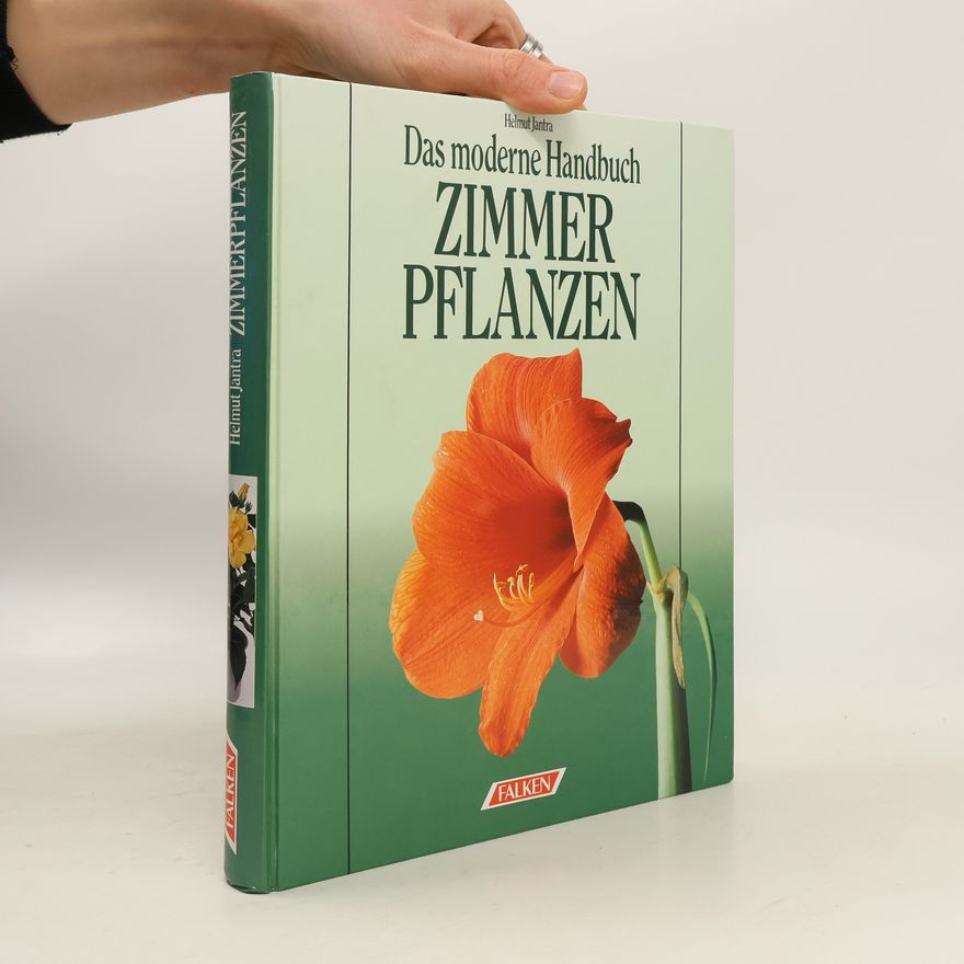 Helmut Jantra Das moderne Handbuch Zimmerpflanzen