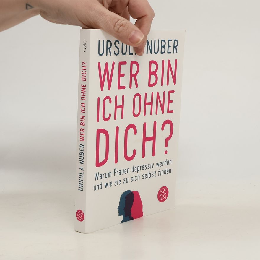 Ursula Nuber Wer bin ich ohne dich?