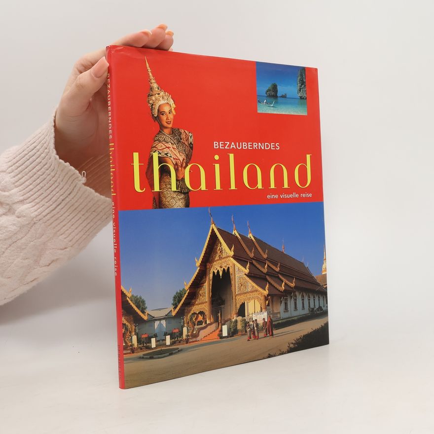 AA.VV. Bezauberndes Thailand. Eine visuelle Reise