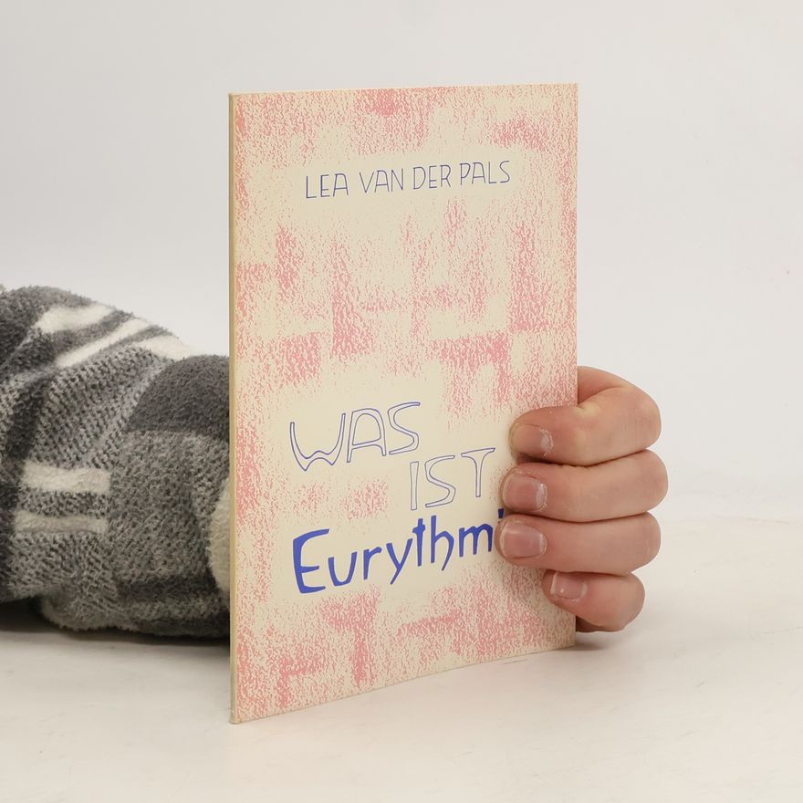 Lea van der Pals Was ist Eurythmie