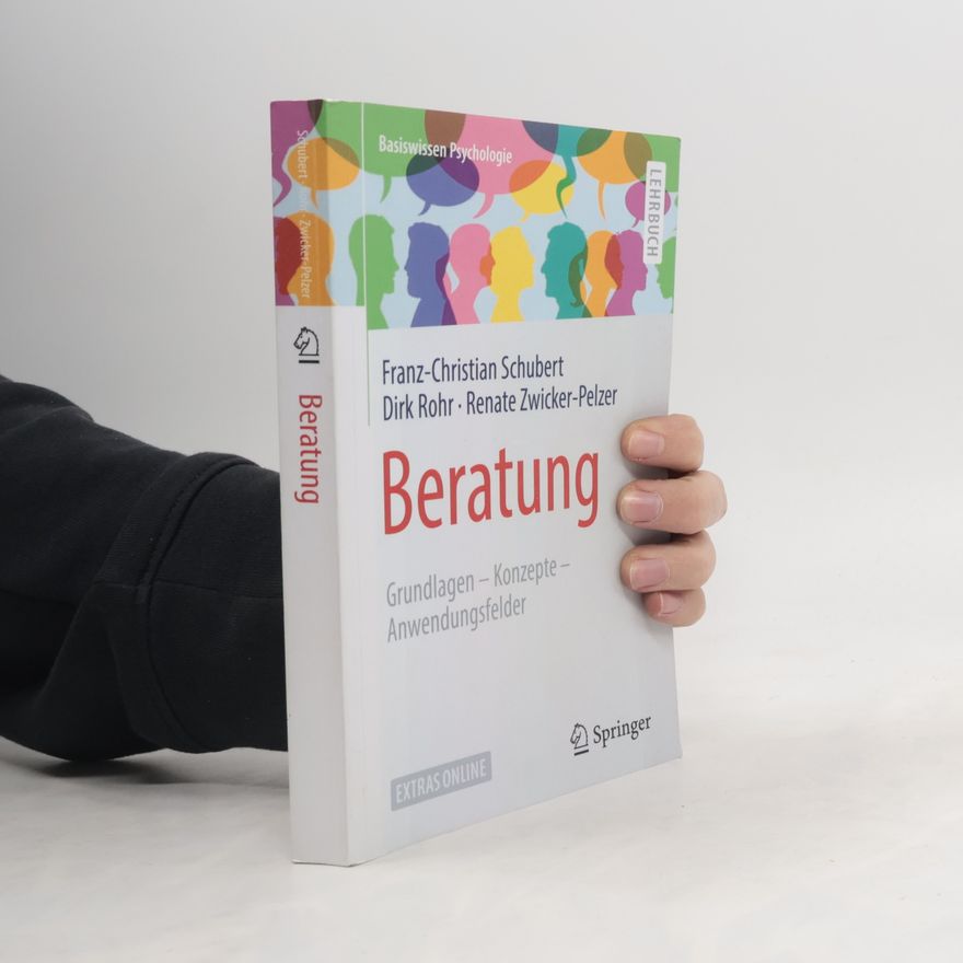 Franz-Christian Schubert Basiswissen Psychologie: Beratung