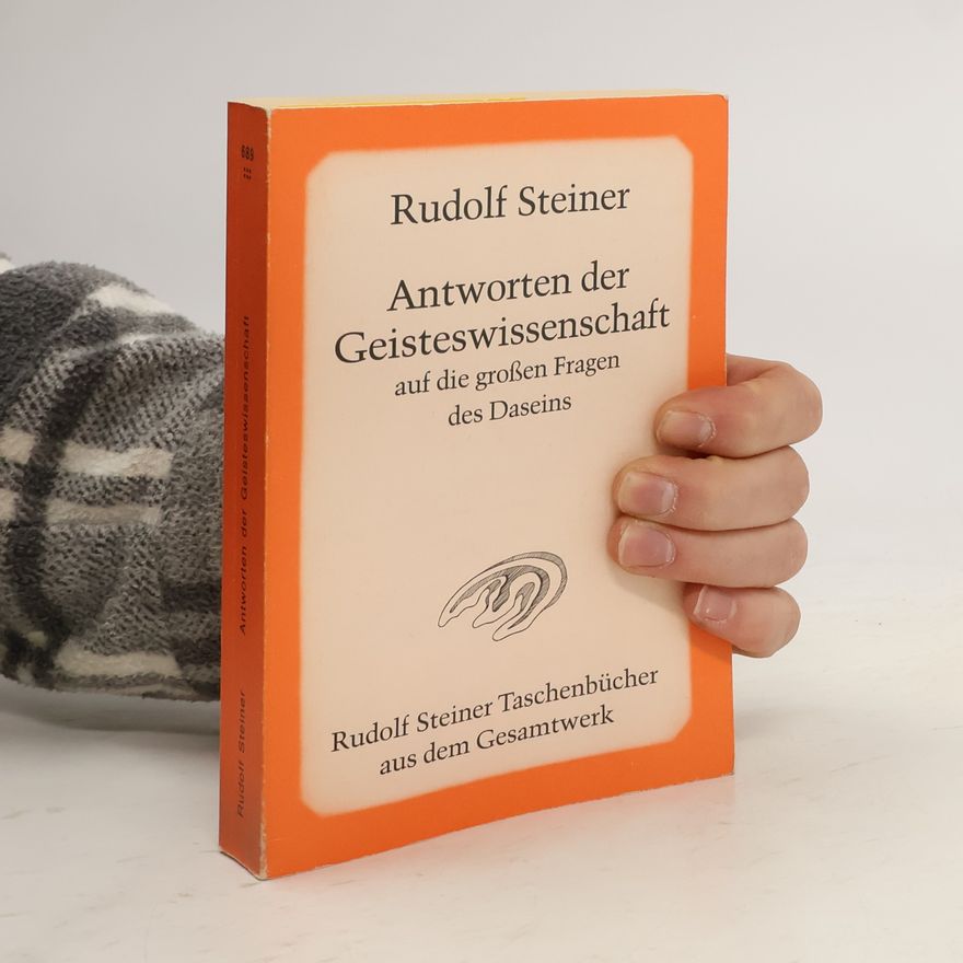 Rudolf Steiner Antworten der Geisteswissenschaft auf die grossen Fragen des Daseins
