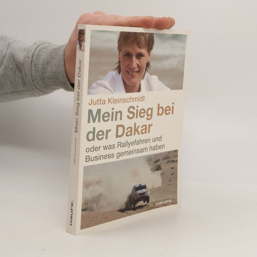Jutta Kleinschmidt Mein Sieg in Dakar oder was Ralleyfahren und Business gemeinsam haben
