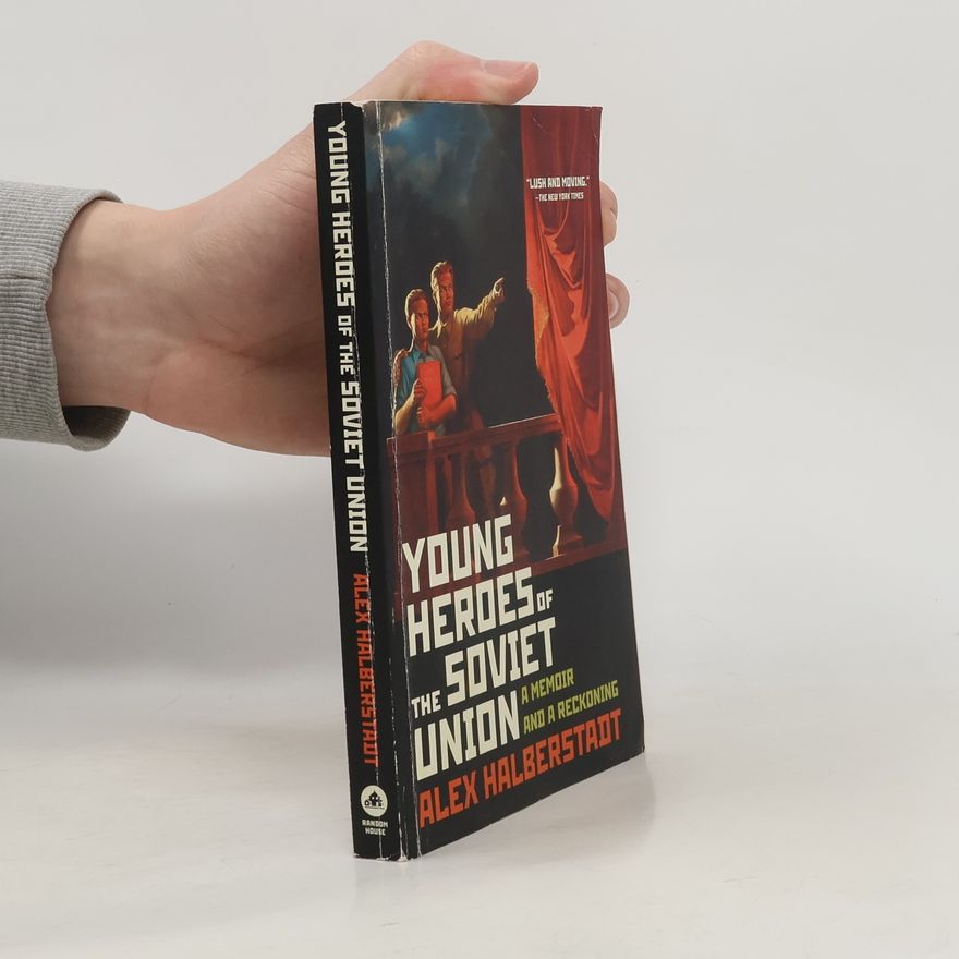 Alex Halberstadt Young Heroes of the Soviet Union
