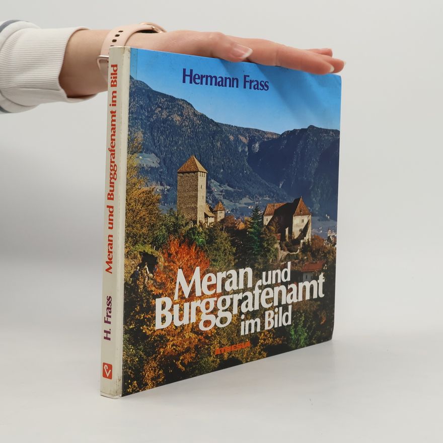 Hermann Frass Meran und Burggrafenamt im Bild