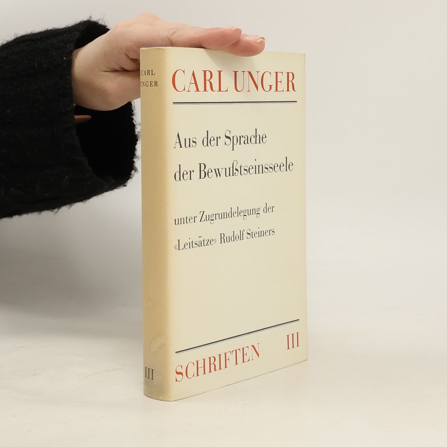 Carl Unger Aus der Sprache der Bewusstseinsseele