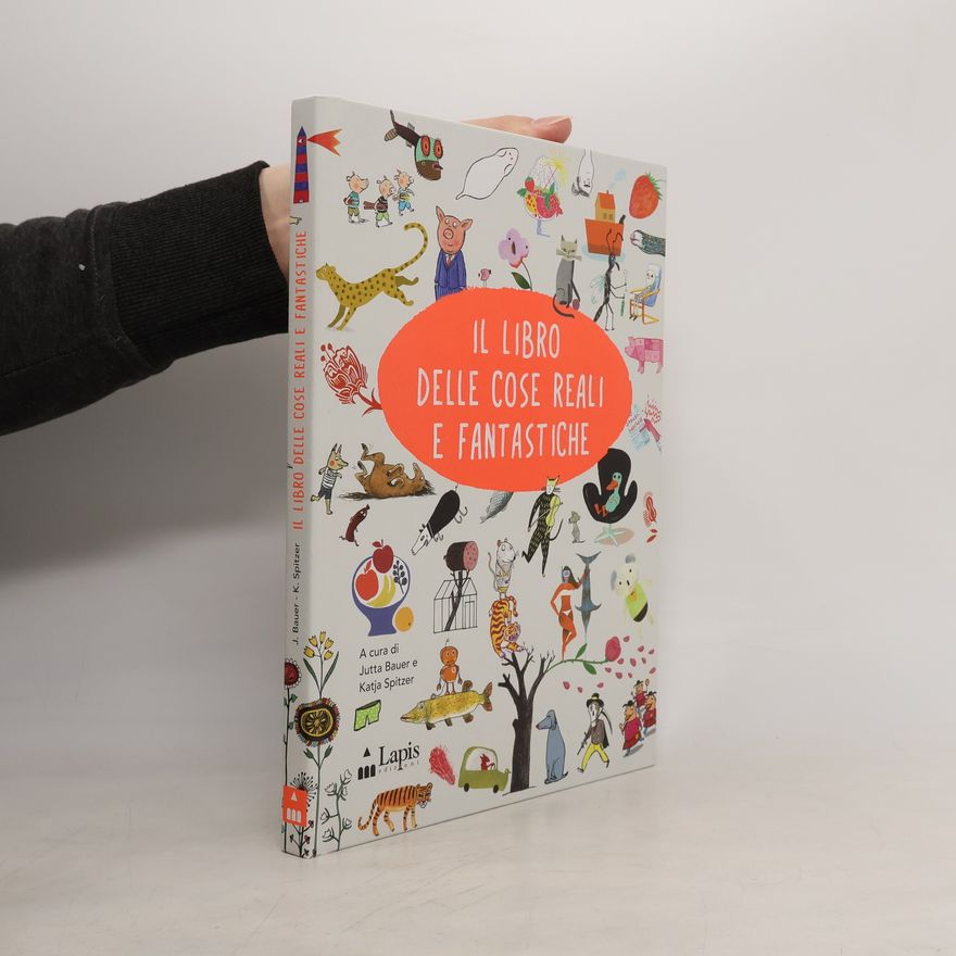 Katja Spitzer Il libro delle cose reali e fantastiche. Ediz. italiana e inglese