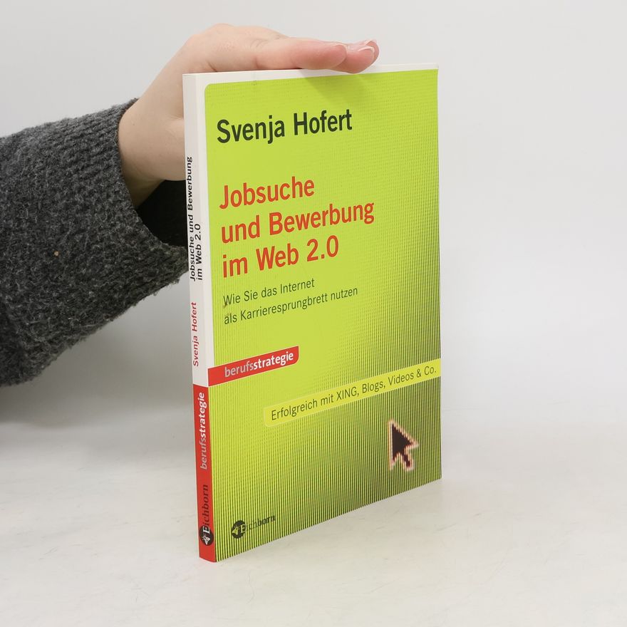 Svenja Hofert Jobsuche und Bewerbung im Web 2.0. Wie Sie das Internet als Karrieresprungbrett nutzen