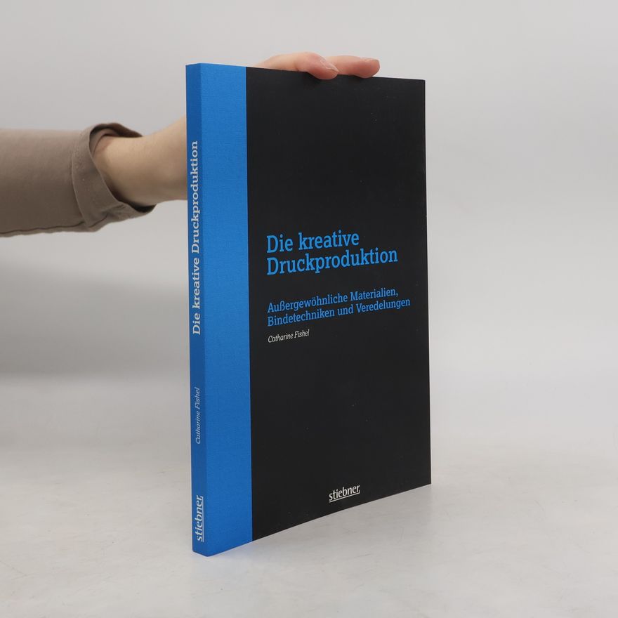 Catharine M. Fishel Die kreative Druckproduktion
