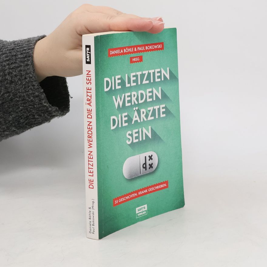Paul Bokowski Die Letzten werden die Ärzte sein