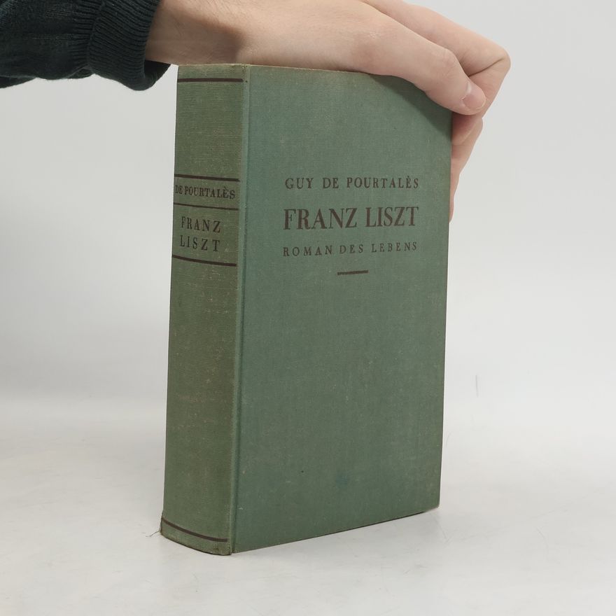 Guy de Pourtalès Franz Liszt