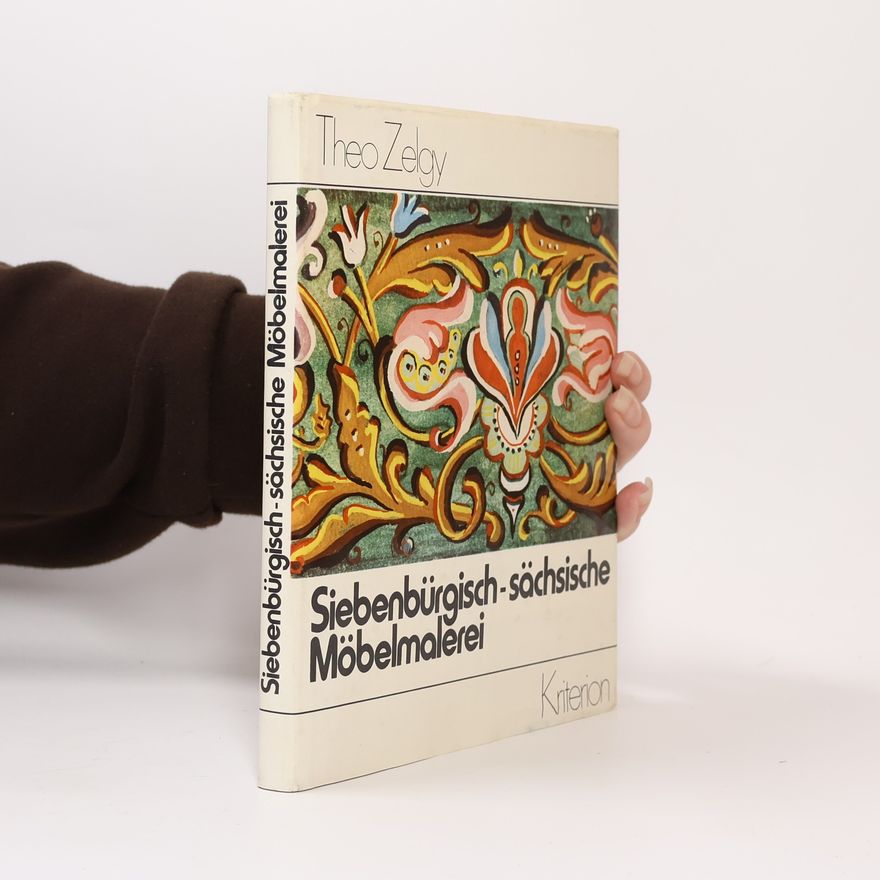 Theo Zelgy Siebenbürgisch-sächsische Möbelmalerei