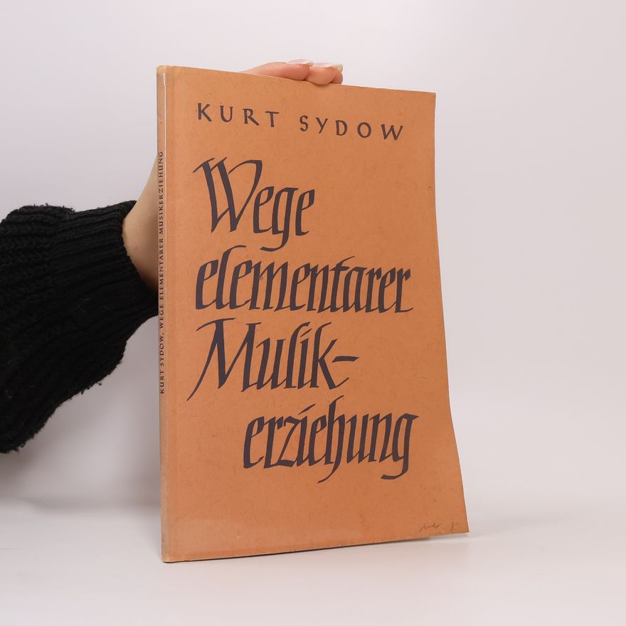 Kurt Sydow Wege elementarer Musikerziehung