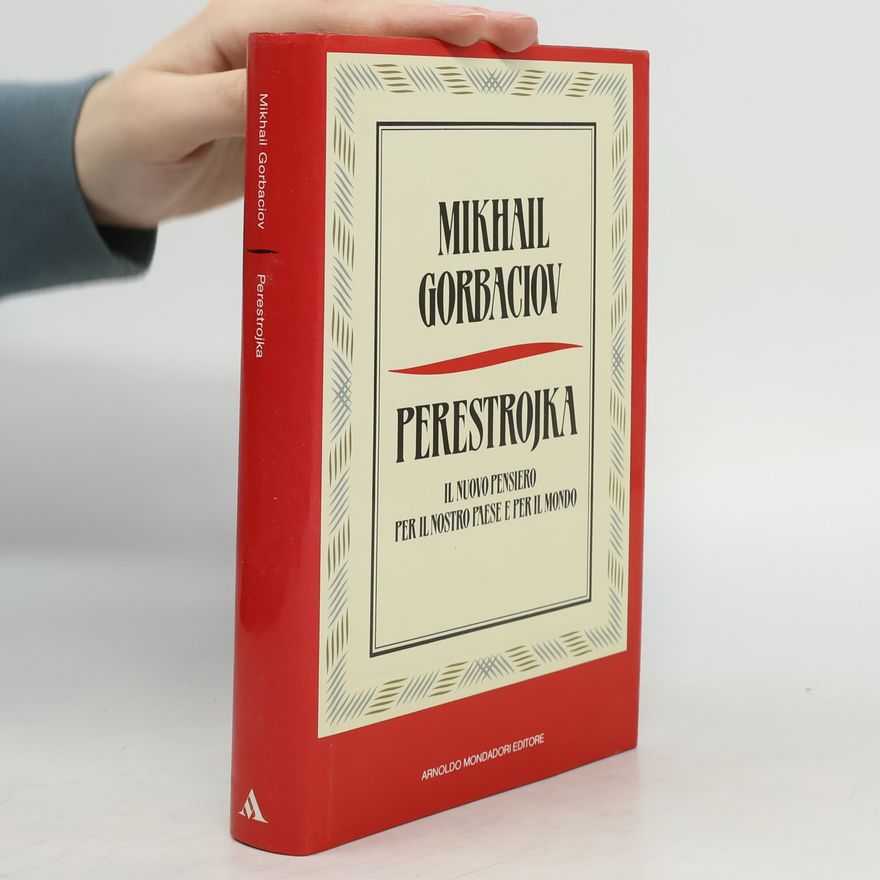 Michail Sergejevič Gorbačov Perestrojka. Il nuovo pensiero per il nostro paese e per il mondo