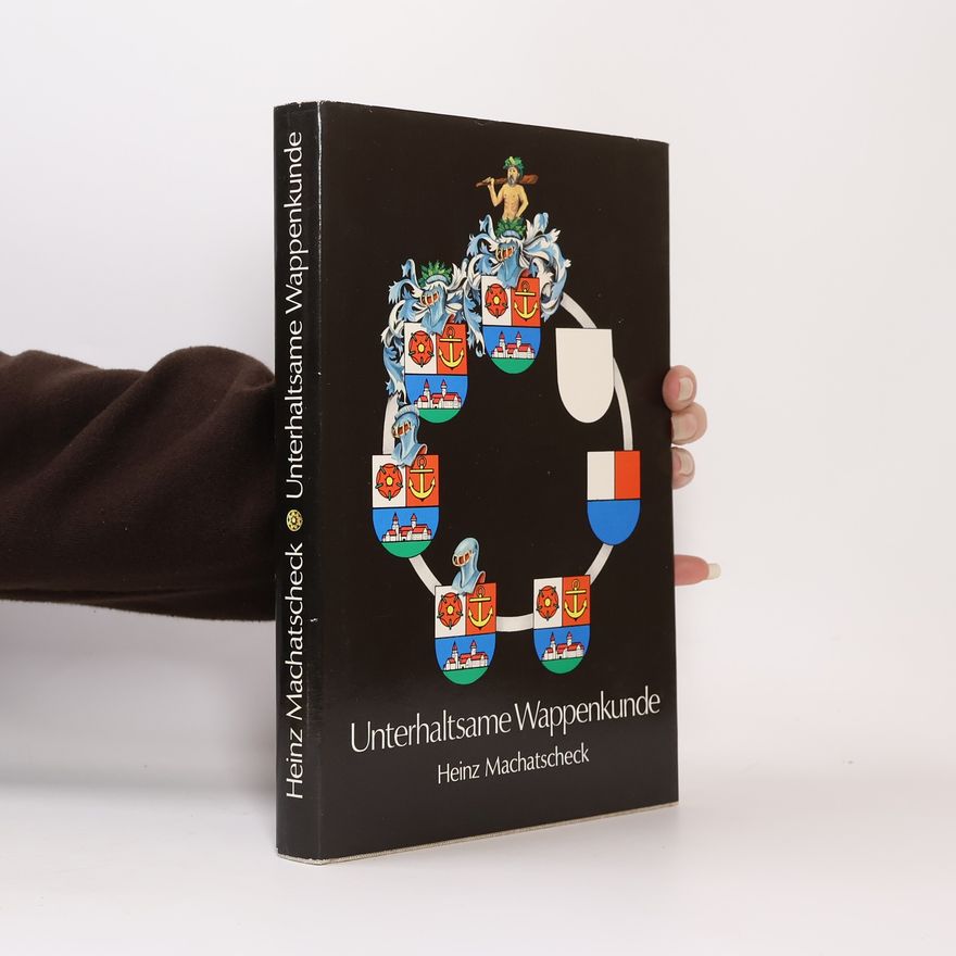 Heinz Machatscheck Unterhaltsame Wappenkunde