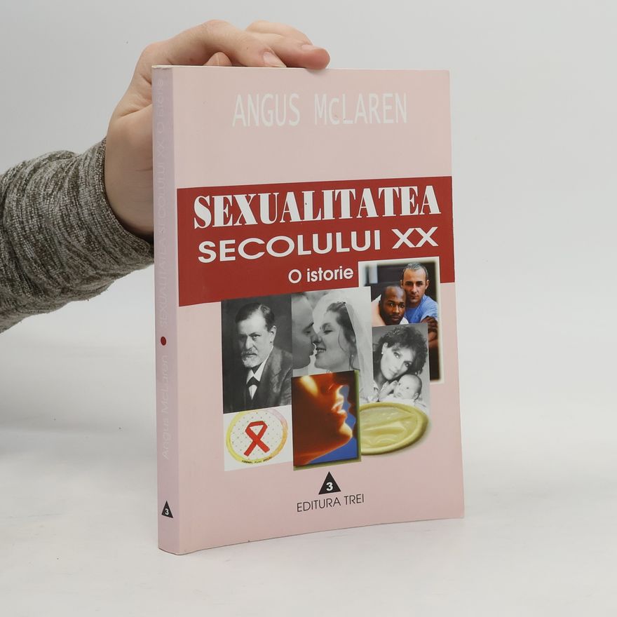 Angus McLaren Sexualitatea secolului XX. O istorie