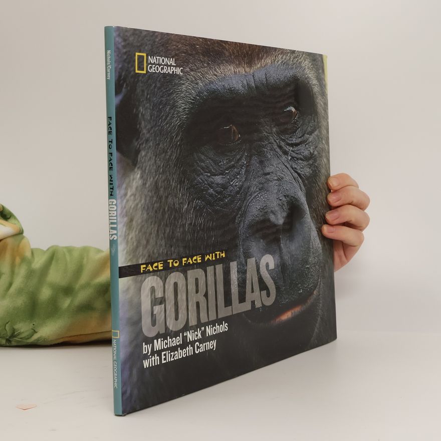 Michael "Nick" Nichols Face to Face With Animals: Face to Face With Gorillas