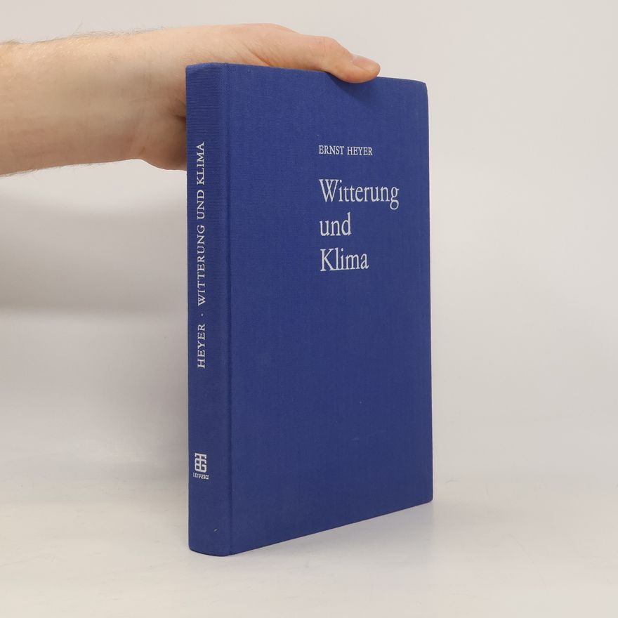 Ernst Heyer Witterung und Klima. Eine allgemeine Klimatologie