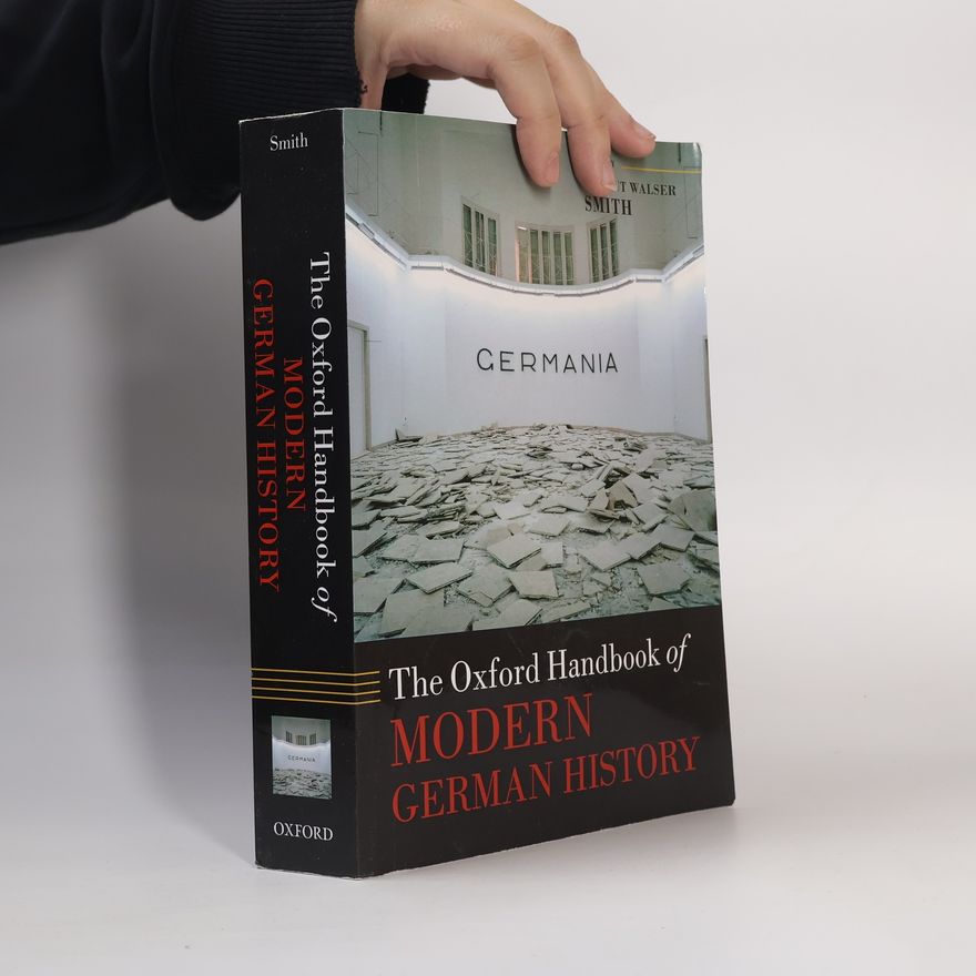 Helmut Walser Smith The Oxford Handbook of Modern German History
