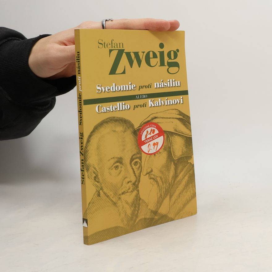 Stefan Zweig Svedomie proti násiliu, alebo, Castellio proti Kalvínovi