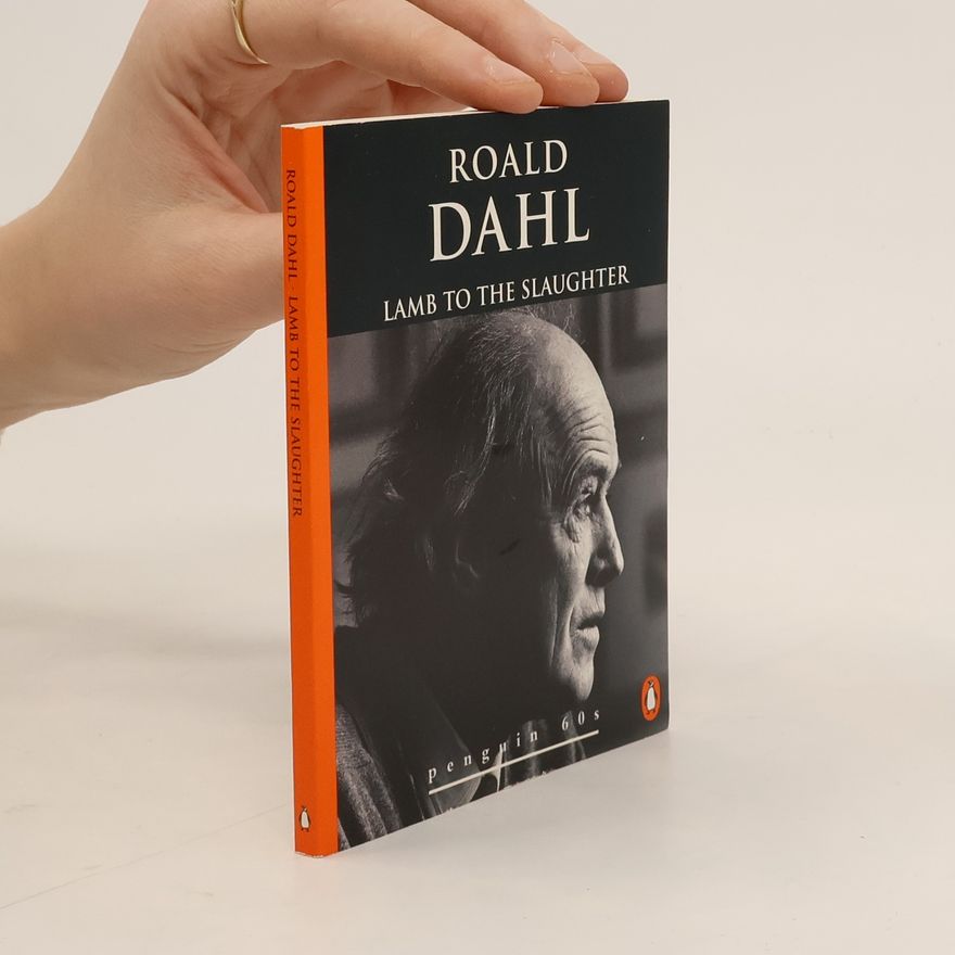 Roald Dahl Lamb to the slaughter and other stories