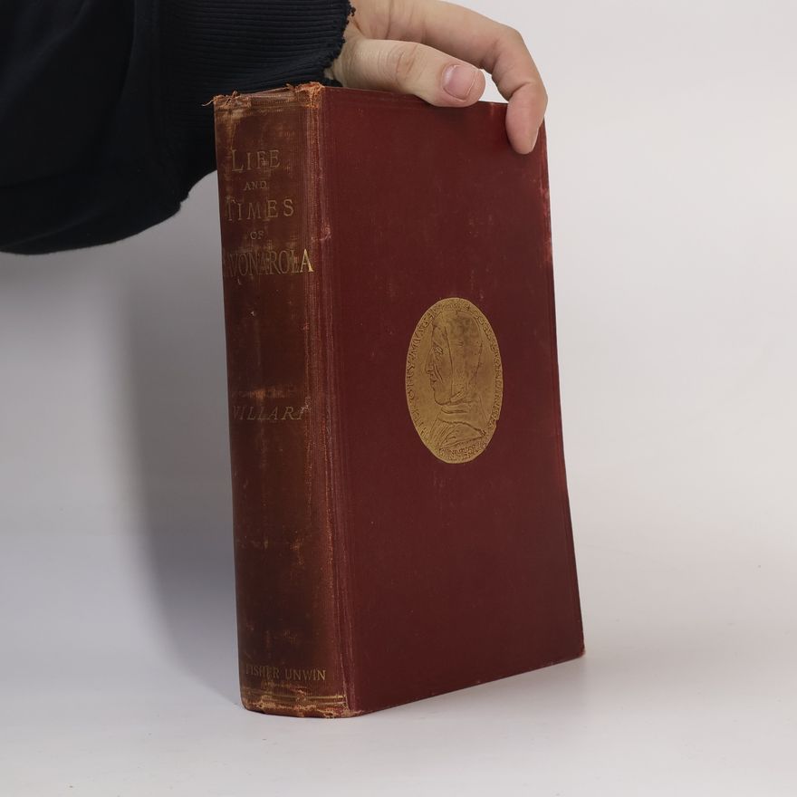 Pasquale Villari Life and Times of Girolamo Savonarola