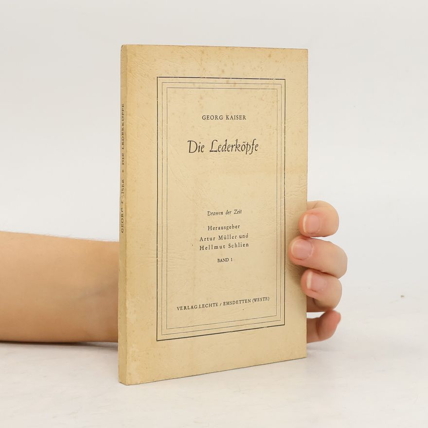Georg Kaiser Die Lederköpfe 1
