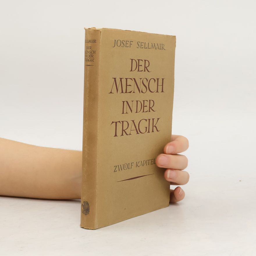 Josef Sellmair Der Mensch in der Tragik