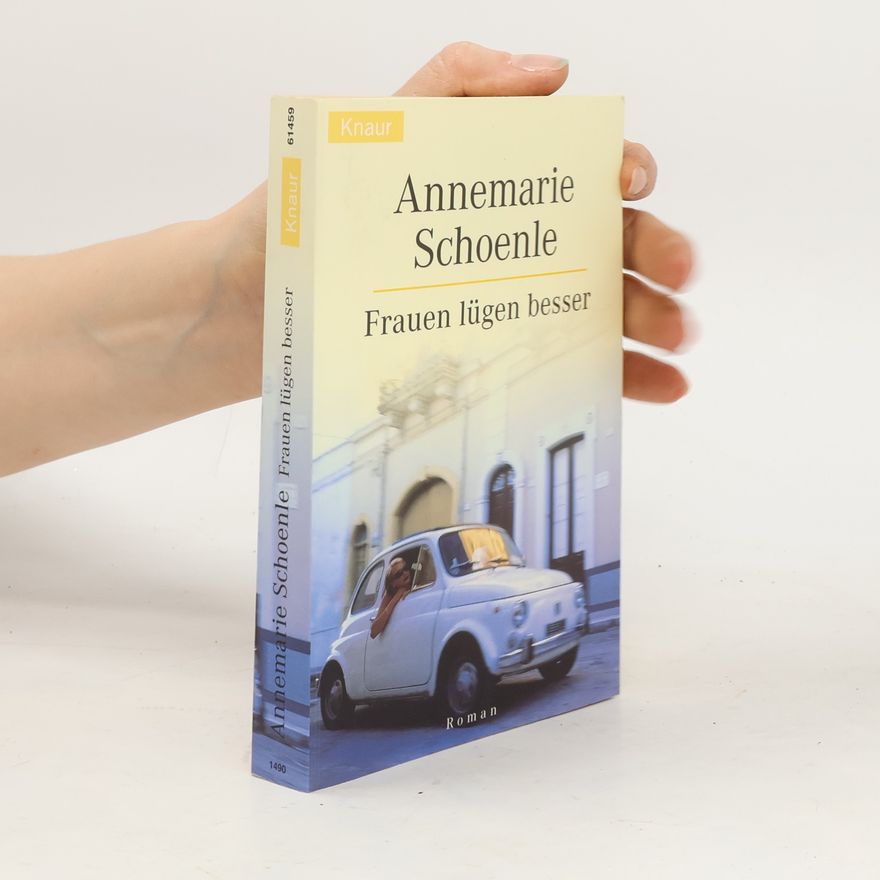 Annemarie Schoenle Frauen lügen besser