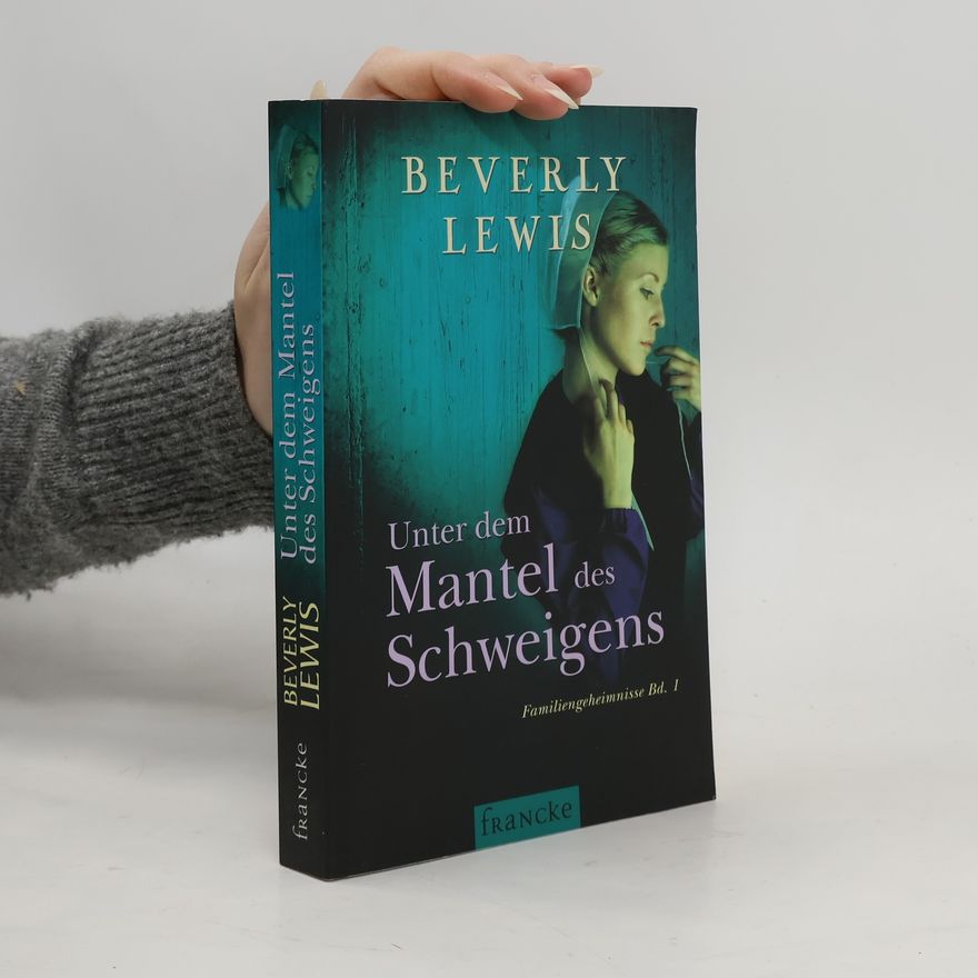 Beverly Lewis Familiengeheimnisse - 1: Unter dem Mantel des Schweigens