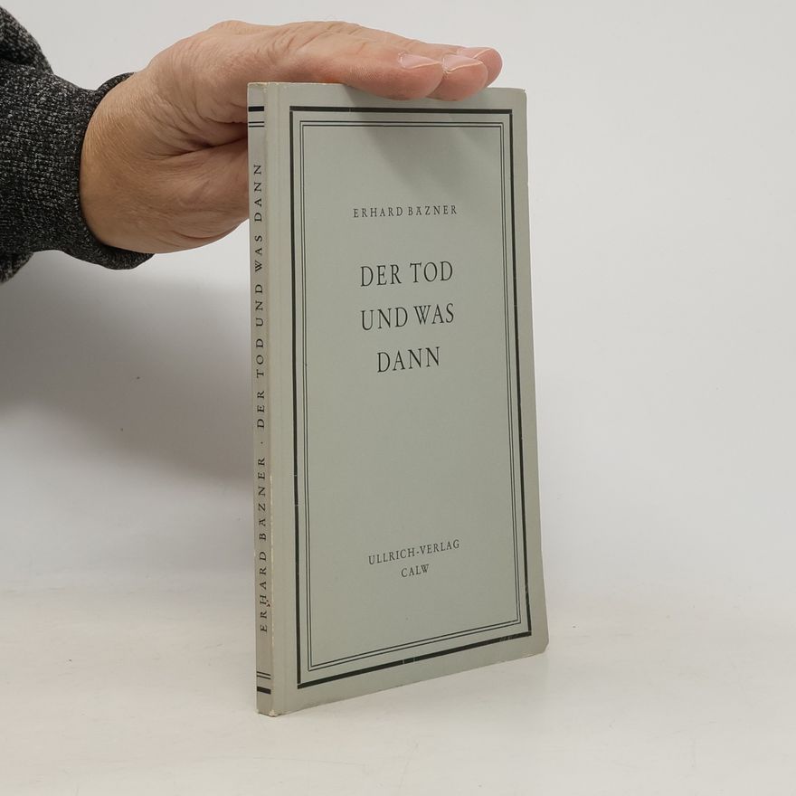 Erhard Bäzner Der Tod und was dann