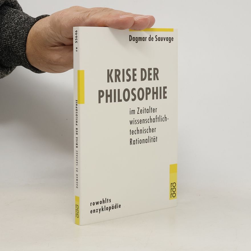 Dagmar de Sauvage Krise der Philosophie im Zeitalter wissenschaftlich-technischer Rationalität