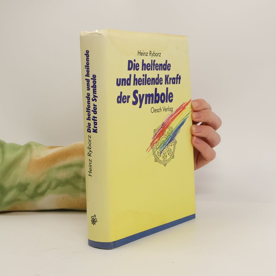 Heinz Ryborz Die helfende und heilende Kraft der Symbole