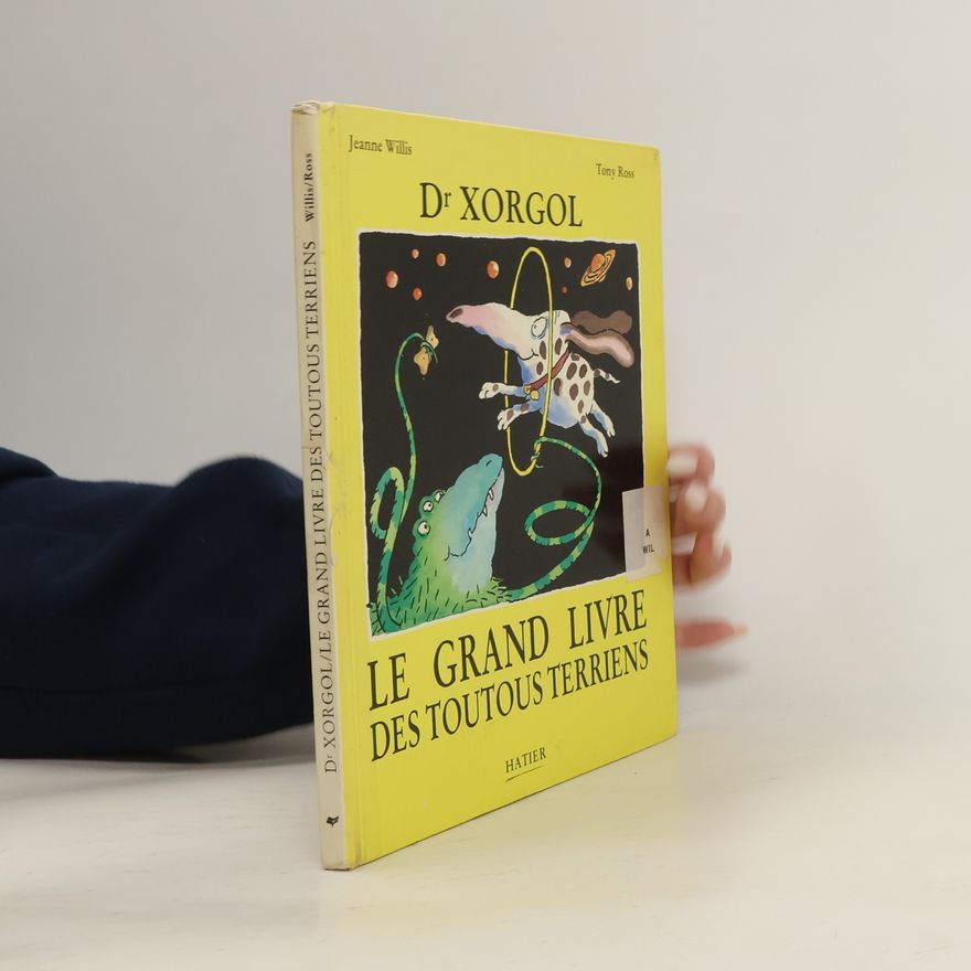 Jeanne Willis Dr. Xorgol, le grand livre des toutous terriens