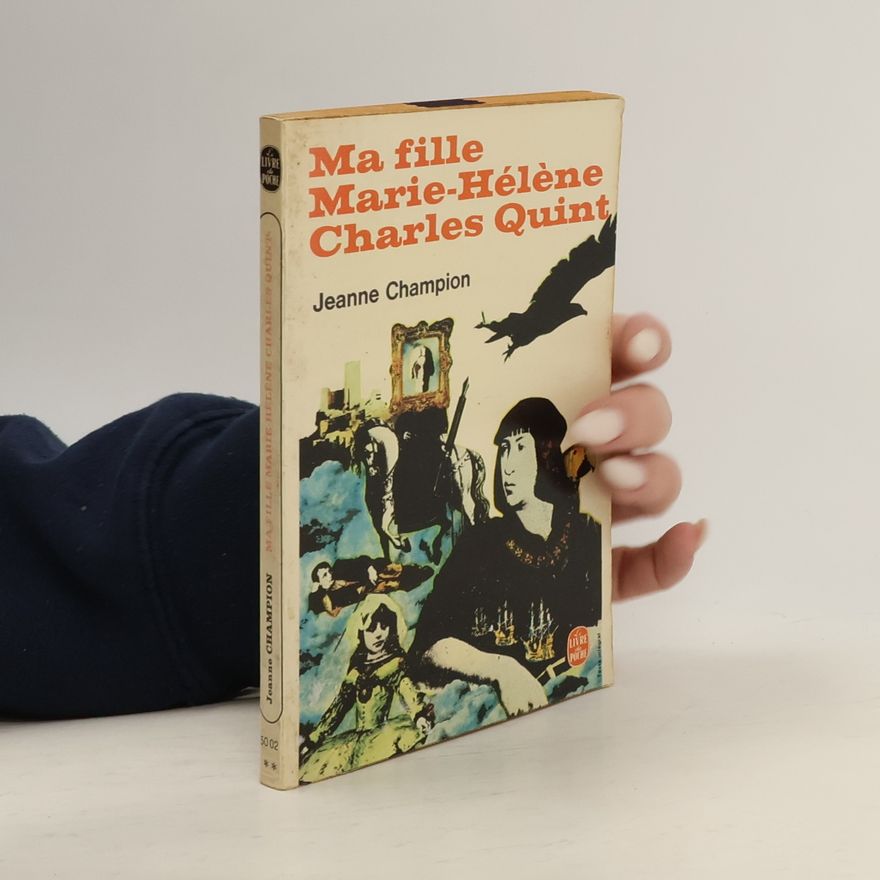 Jeanne Champion Ma fille Marie-Héléne Charles Quint