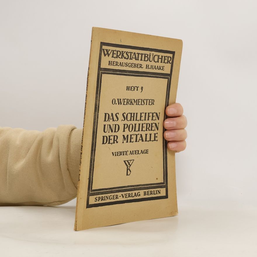 Hans Joachim Störig Das Schleifen und Polieren der Metalle